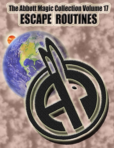 The Abbott Magic Collection Volume 17 Escape Routines