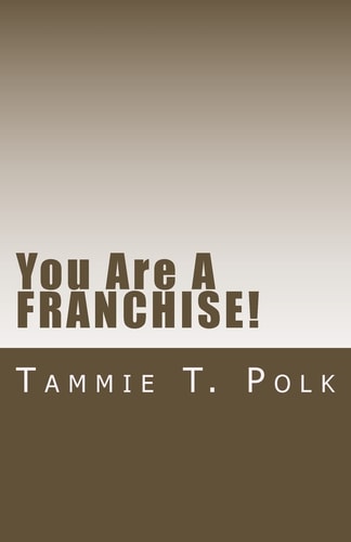 You Are a Franchise You Did Know That, Right?