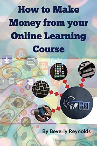 How to Make Money from Your Online Learning Course Monetizing E-Learning Courseware