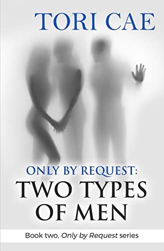 Only by Request Two Types of Men (Book Two, Only by Request Series)