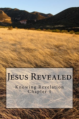 Jesus Revealed Knowing Revelation