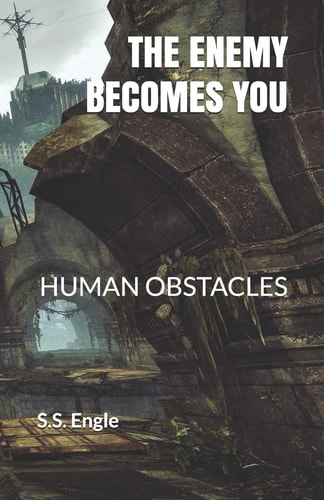 The Enemy Becomes You Human Obstacles