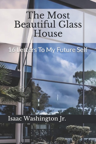 The Most Beautiful Glass House 16 Letters To My Future Self