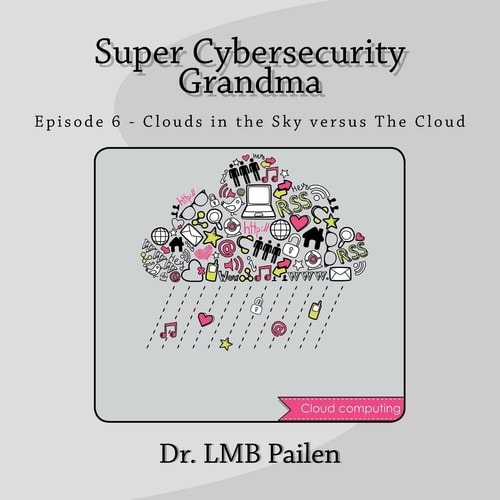 Super Cybersecurity Grandma Episode 6 - Clouds Vs. The Cloud