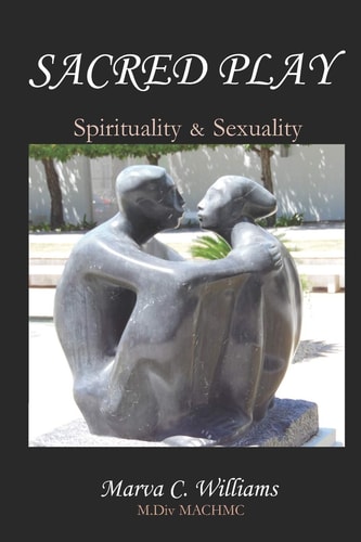 Sacred Play Spirituality and Sexuality