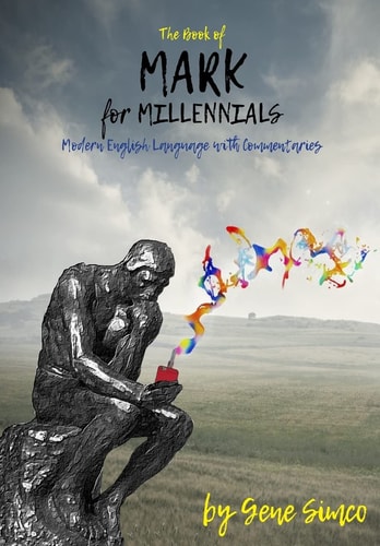 Mark 4 Millennials The Book of Mark in Modern Language