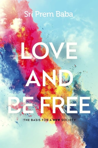 Love and Be Free The Basis for a New Society