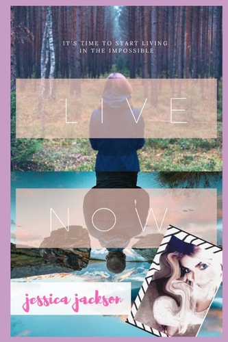 Live "NOW!" It's Time to Start Living in the Impossible