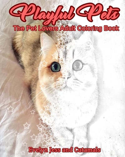 Playful Pets The Pet Lovers Adult Coloring Book