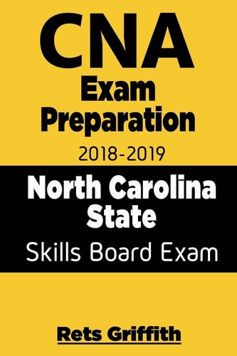 CNA Exam Preparation 2018 - 2019 North Carolina State Skills Board Exam with All CNA Exam Preparation 2018-2019 North Carolina Skills State Boards Study Guide