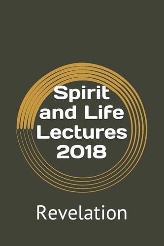 Spirit and Life Lectures 2018 Revelation