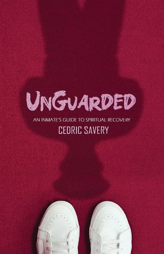UnGuarded An Inmates Guide to Spiritual Recovery