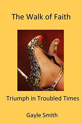 The Walk of Faith Triumph in Troubled Times