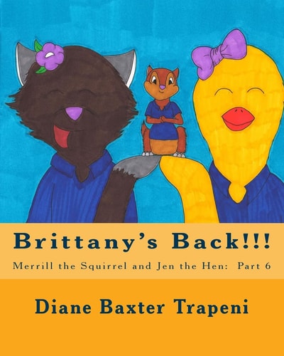 Brittany's Back!!! Merrill the Squirrel and Jen the Hen: Part 6
