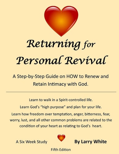 Returning for Personal Revival A Step-By-Step Guide on HOW to Renew and Retain Intimacy with God.