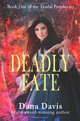 Deadly Fate Book One of the Teadai Prophecies