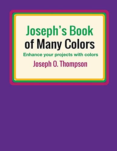 Joseph's Book of Many Colors Enhance Your Projects with Colors