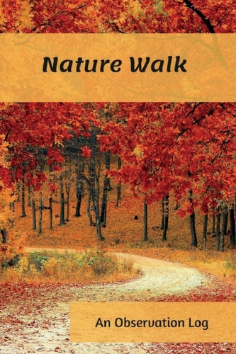 Nature Walk An Observation Log