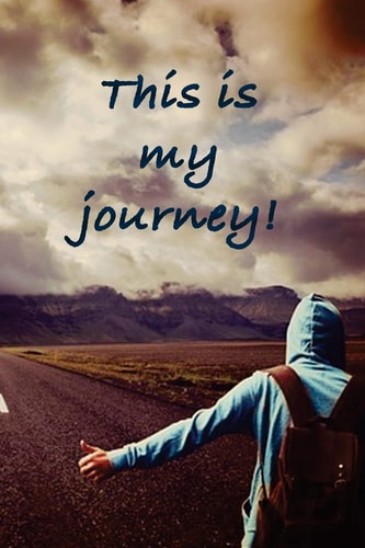 This Is My Journey Determine Your Path and Follow Your Dreams