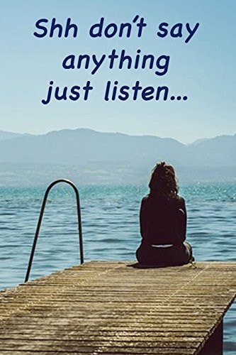 Shh Don't Say Anything, Just Listen Write Down Your Inner Thoughts, the Sounds and Whispers Around You