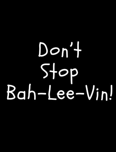 Don't Stop Bah-Lee-Vin!