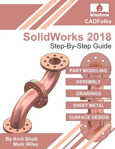 SolidWorks 2018 - Step-By-Step Guide Easy Guide to Learn SolidWorks