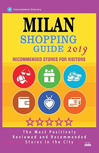 Milan Shopping Guide 2019 Best Rated Stores in Milan, Italy - Stores Recommended for Visitors, (Shopping Guide 2019)