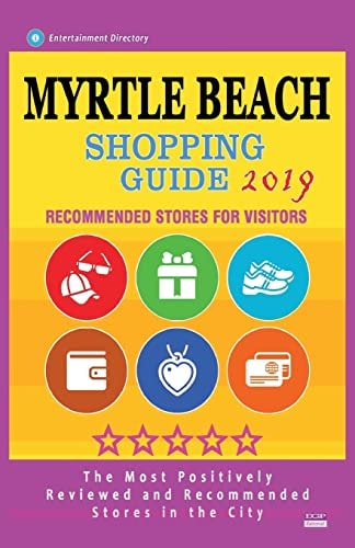 Myrtle Beach Shopping Guide 2019 Best Rated Stores in Myrtle Beach, South Carolina - Stores Recommended for Visitors, (Shopping Guide 2019)