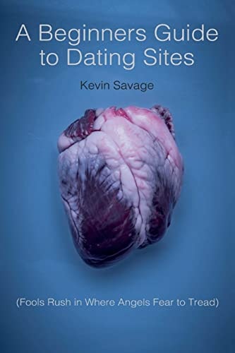 A Beginner's Guide to Dating Sites Fools Rush in Where Angels Fear to Tread