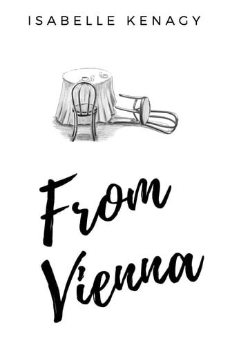 From Vienna A Story of Three Cousins in a Time of Youth and Turmoil in Their Separate Journeys from Vienna