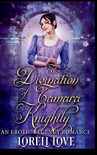 The Divination of Tamara Knightly An Erotic Regency Romance