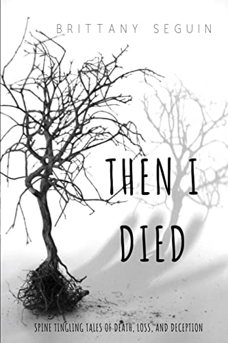 Then I Died Spine Tingling Tales of Death, Loss, and Deception