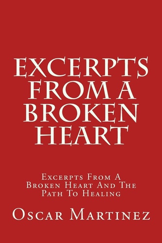 Excerpts From A Broken Heart Excerpts From A Broken Heart And The Path To Healing