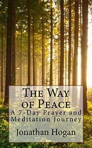 The Way of Peace A 7-Day Prayer and Meditation Journey