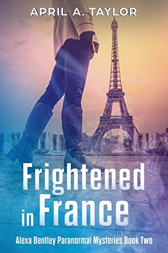 Frightened in France A Paranormal Mystery