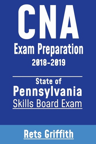 CNA Exam Preparation 2018-2019: State of Pennsylvania Skills Board Exam CNA State Boards Study Guide