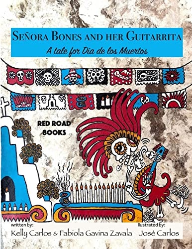 Senora Bones and Her Guitarrita A Tale for Dia de Los Muertos