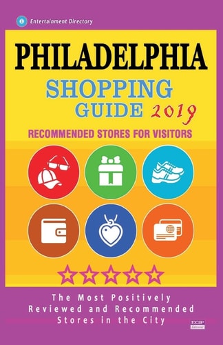 Philadelphia Shopping Guide 2019 Best Rated Stores in Philadelphia, Pennsylvania - Stores Recommended for Visitors, (Shopping Guide 2019)