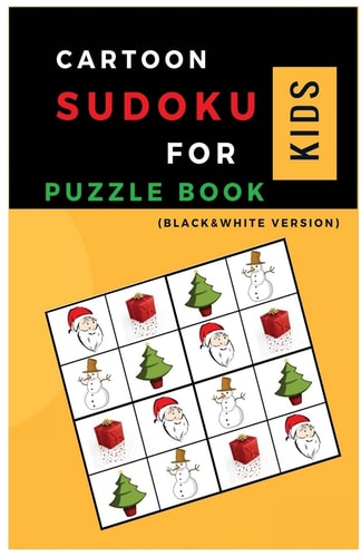 The Cartoon Sudoku for Kids PUZZLE BOOK Sudoku with Chrismas Cartoon Easy Puzzles to Learn and Grow Logic Skills (Gifts)