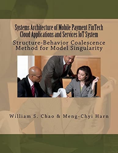Systems Architecture of Mobile Payment FinTech Cloud Applications and Services IoT System Structure-Behavior Coalescence Method for Model Singularity