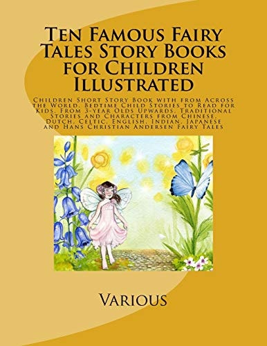 Ten Famous Fairy Tales Story Books for Children Illustrated Children Short Story Book with from Across the World. Bedtime Child Stories to Read for Kids. from 3-Year Olds Upwards. Traditional Stories and Characters from Chinese, Dutch, Celtic, English, In