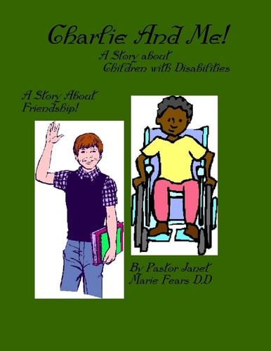 Charlie And Me! A Story about Children with Disabilities
