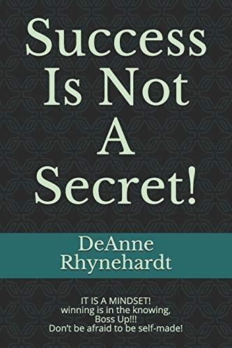 Success Is Not a Secret! SUCCESS IS NOT a SECRET, IT IS a MINDSET! Boss Up!!! Don't Be Afraid to Be Self-Made!