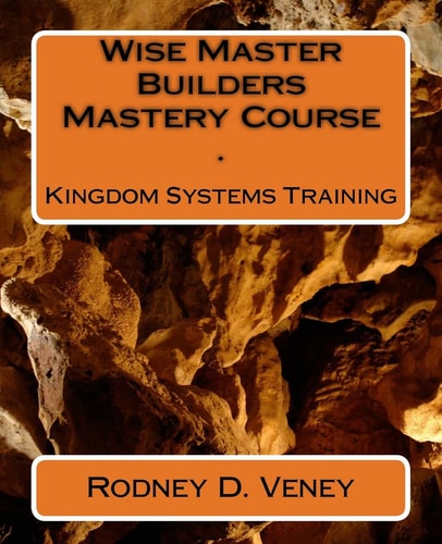 Kingdom Systems Training Wise Master Builders Mastery Course