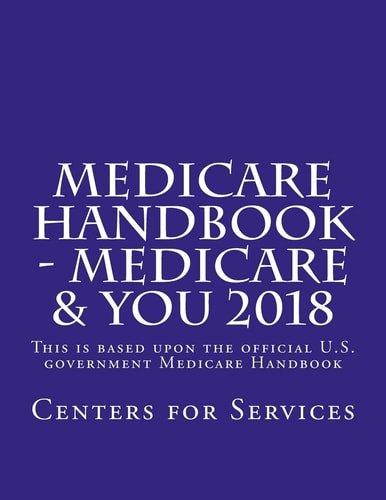 Medicare Handbook - Medicare and You 2018 This Is the Official U. S. Government Medicare Handbook