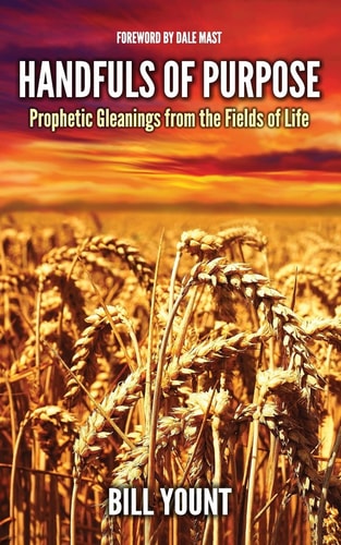 Handfuls of Purpose Prophetic Gleanings from the Fields of Life