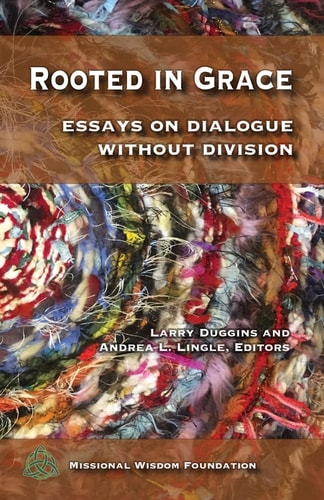 Rooted in Grace Essays on Dialogue Without Division
