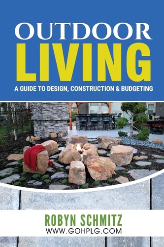 Outdoor Living A Guide to Design, Construction and Budgeting