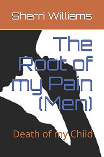 The Root of My Pain (Men) Death of My Child