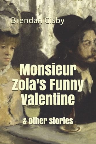Monsieur Zola's Funny Valentine and Other Stories